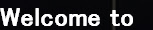 Welcome to 