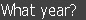 What year? 